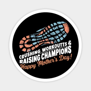 Crushing Workouts and Raising Champions Happy mother's day | Mother's day | Mom lover gifts Magnet